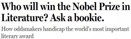 《紐約客》雜志2014年刊發(fā)過(guò)一篇“諾貝爾獎(jiǎng)競(jìng)猜史”的文章，介紹了一位“業(yè)余寫(xiě)點(diǎn)詩(shī)”的Ladbrokes賠率編制人員的工作：接觸文學(xué)圈、逛文學(xué)論壇、刷作者的twitter，然后編寫(xiě)獲獎(jiǎng)賠率表。